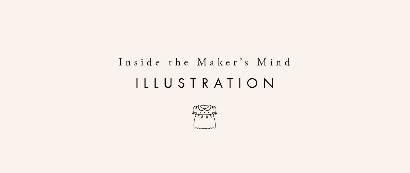 Inside the Maker’s Mind | Part 3 - Illustration
