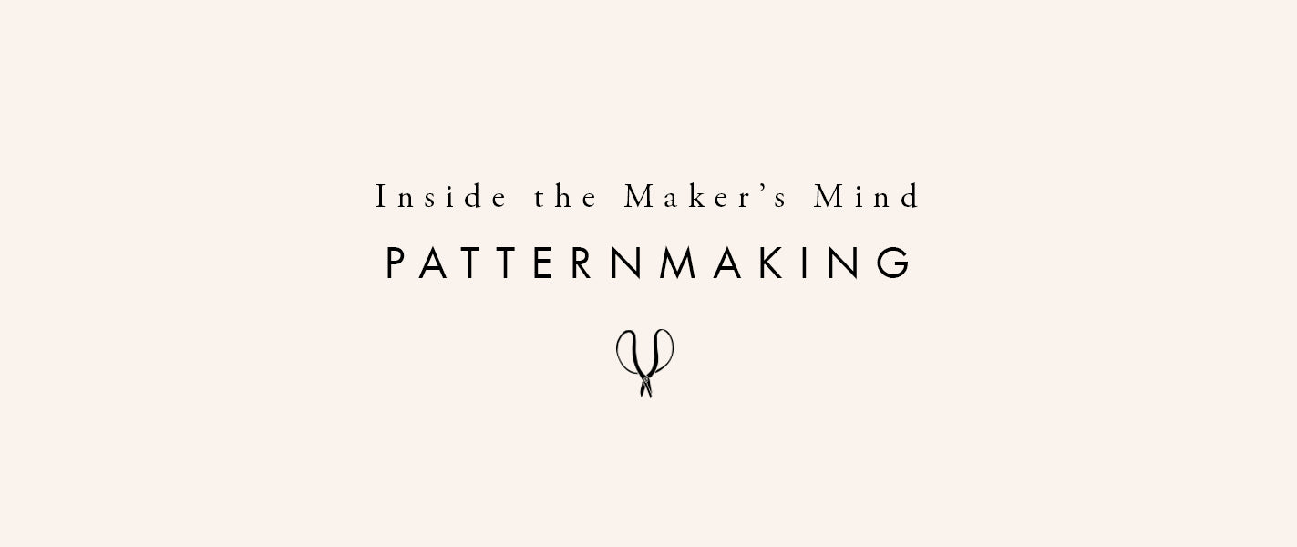 Inside the Makers Mind | Part 4 - Pattern Making